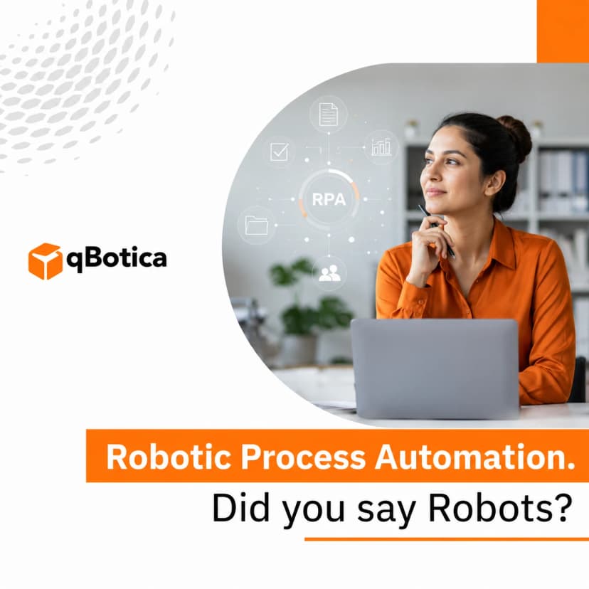 Robotic Process Automation. Did you say Robots?
