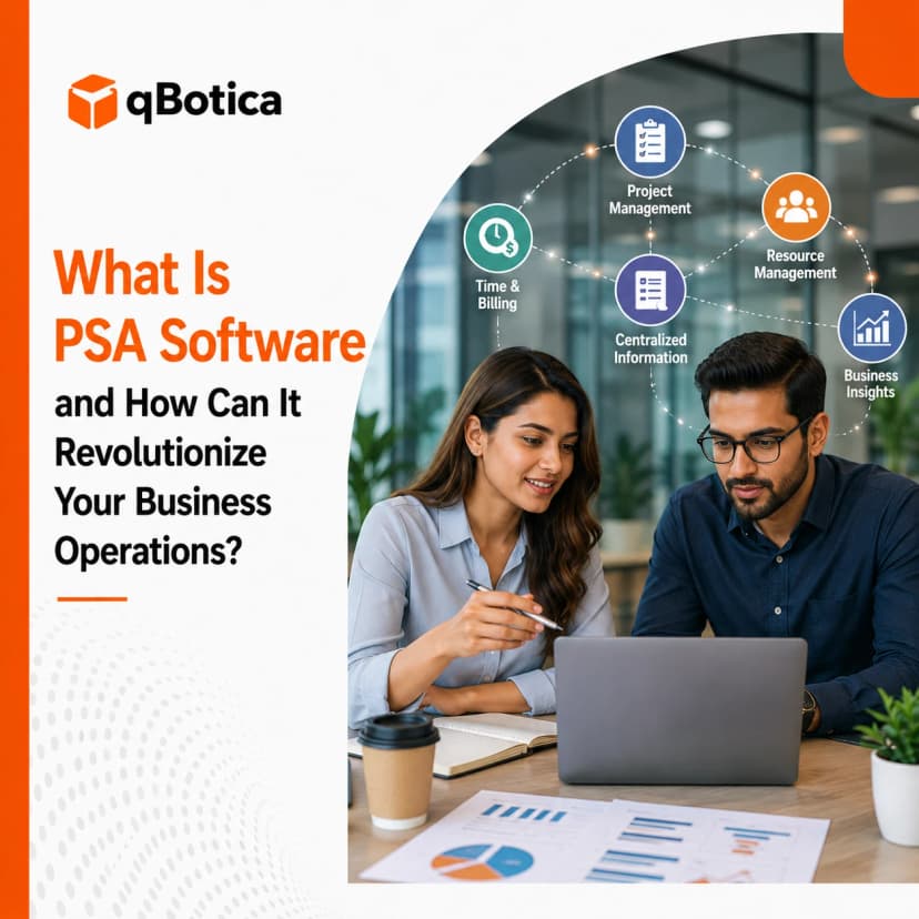 What Is PSA Software and How Can It Revolutionize Your Business Operations?