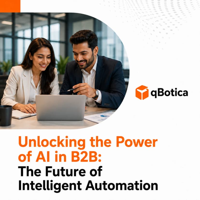 Unlocking the Power of AI in B2B: The Future of Intelligent Automation