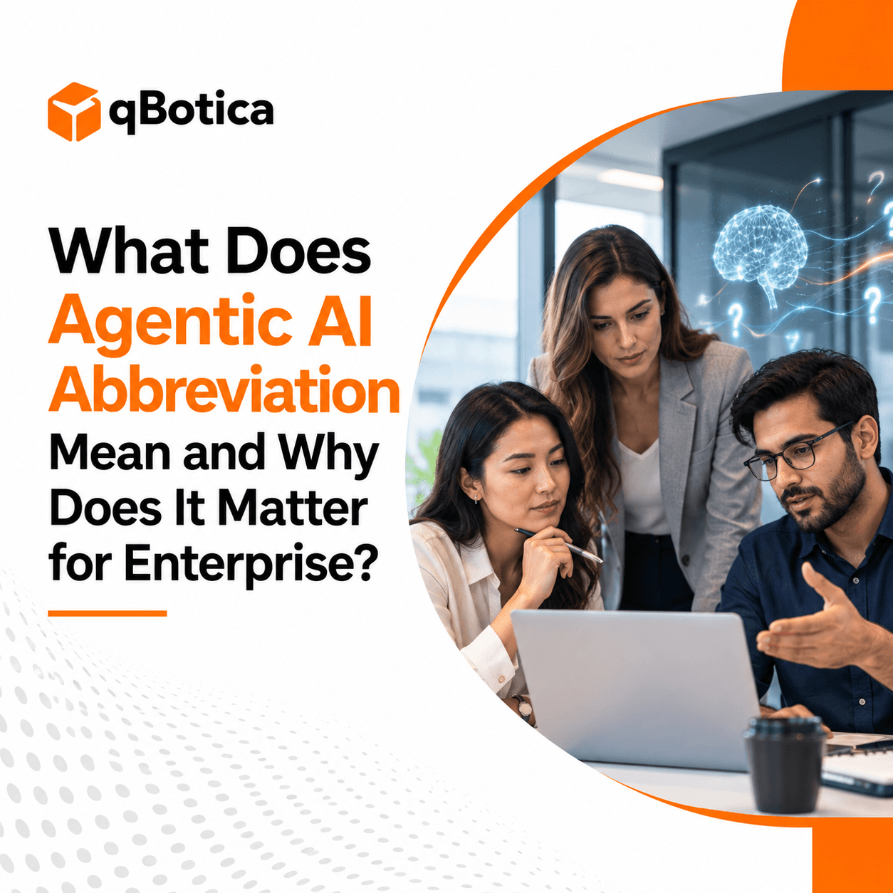What Does Agentic AI Abbreviation Mean and Why Does It Matter for Enterprise?